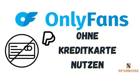 onlyfans bezahlen|OnlyFans ohne Kreditkarte: So klappts